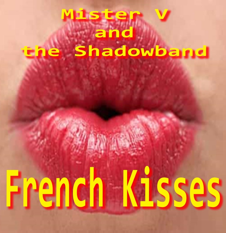 Mister V and the Shadowband - French Kisses