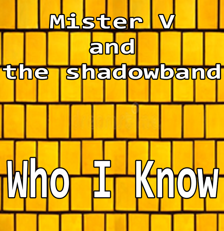 Mister V and the Shadowband - Who I Know