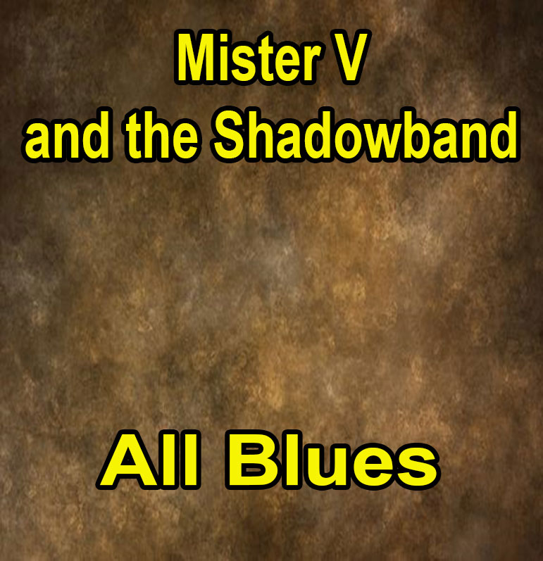 Mister V and the Shadowband - All blues