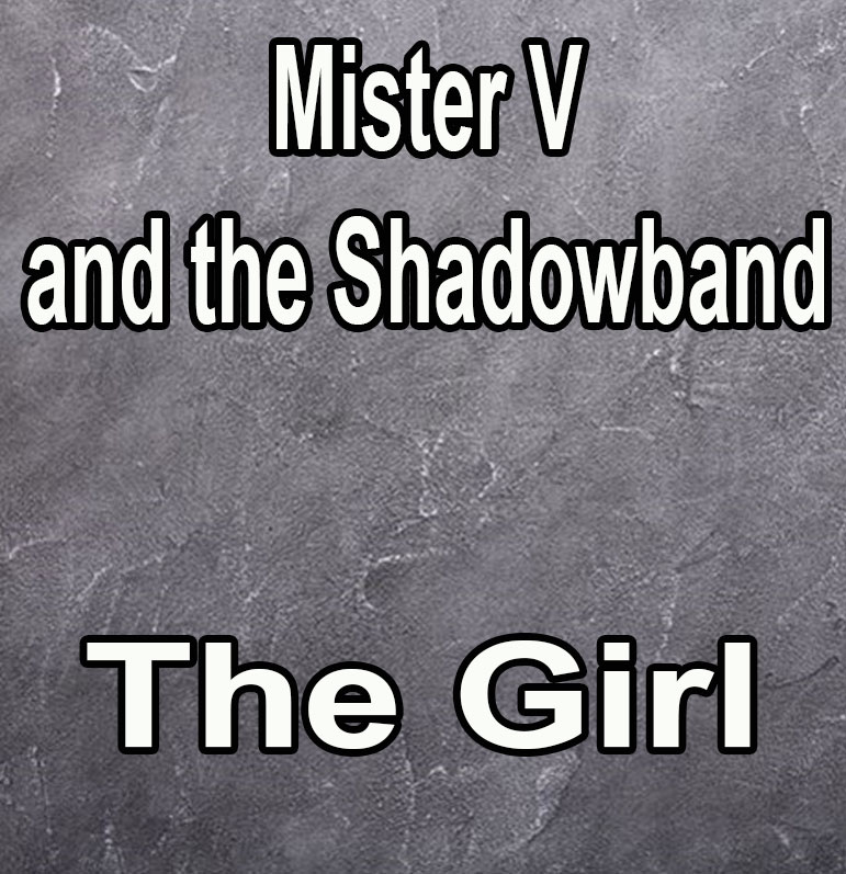 Mister V and the Shadowband - The Girl
