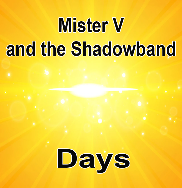 Mister V and the Shadowband - Days