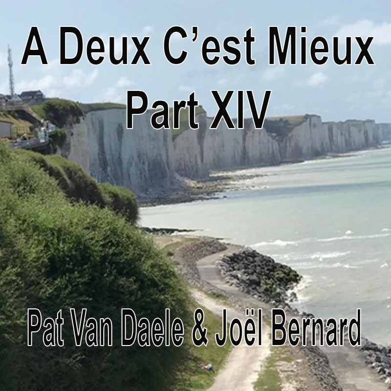 A Deux C’est Mieux Pat Van Daele & Joël Bernard Part XIV