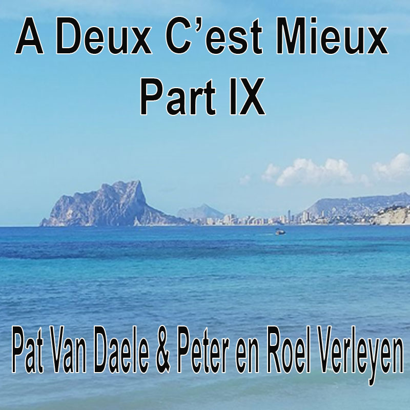 A Deux C’est Mieux Pat Van Daele & Peter en Roel Verleyen Part IX