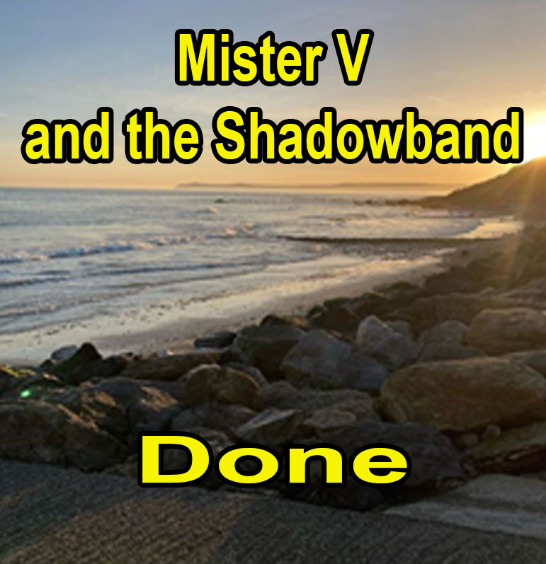 Mister V and the Shadowband - Done