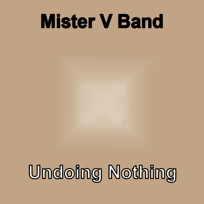 Undoin Nothing - Mister V Band